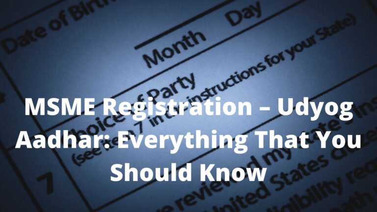 MSME Registration – Udyog Aadhar Everything That You Should Know