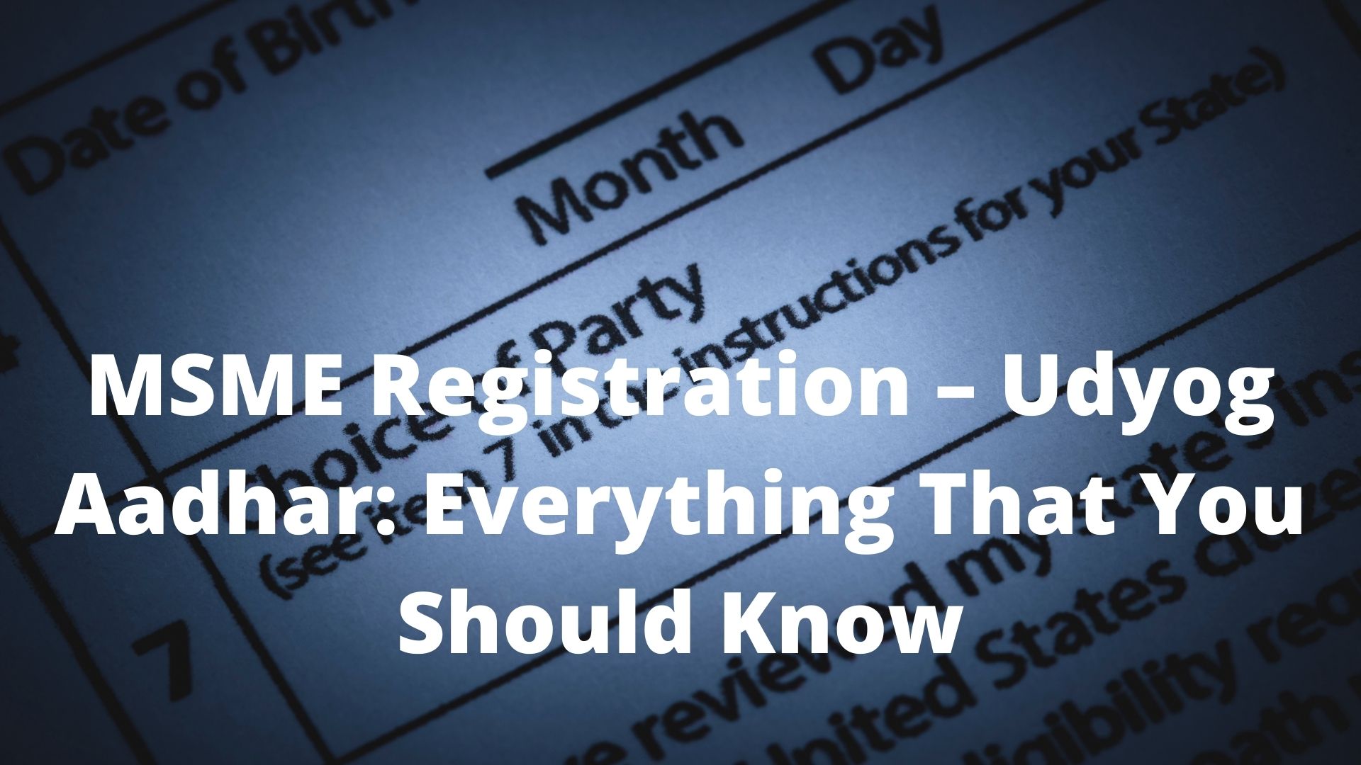 MSME Registration – Udyog Aadhar Everything That You Should Know