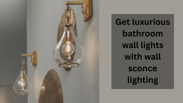 Get luxurious bathroom wall lights with wall sconce lighting