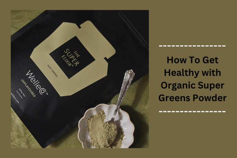 How To Get Healthy with Organic Super Greens Powder