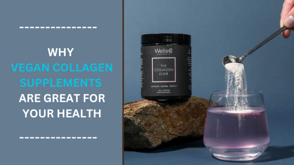 Why Vegan Collagen Supplements Are Great for Your Health