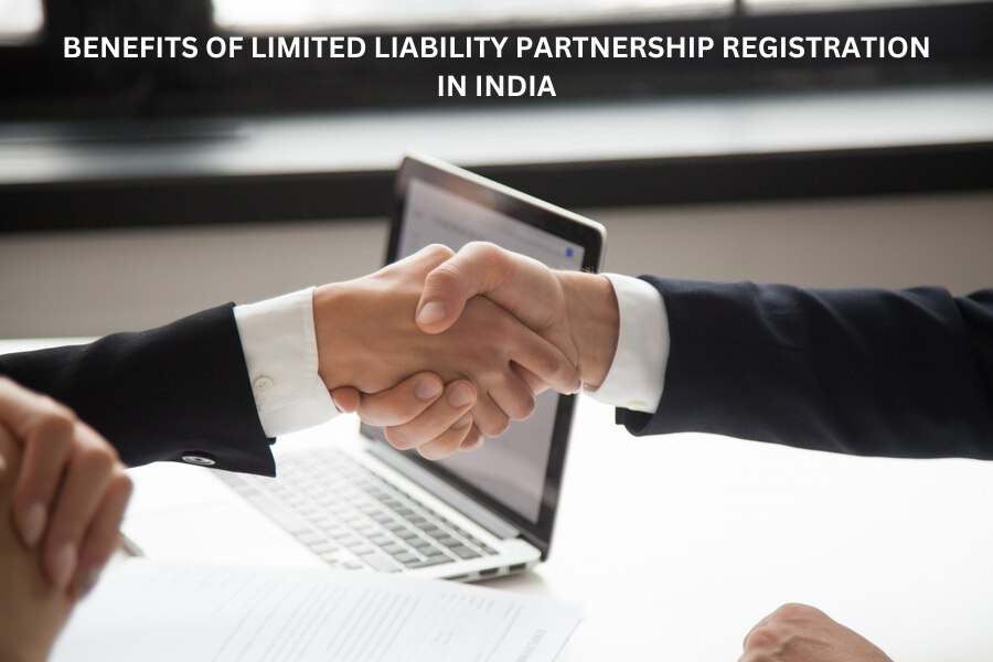Benefits of Limited Liability Partnership Registration in India