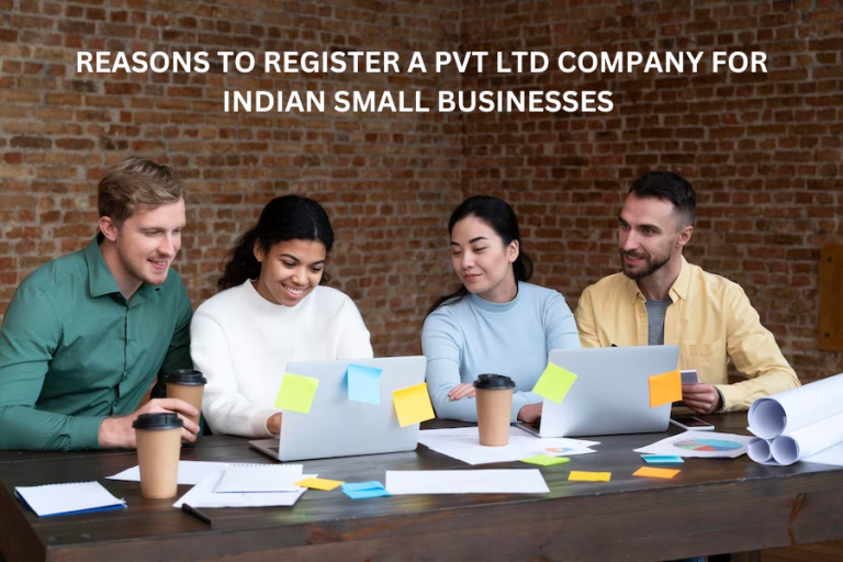 Reasons To Register A Pvt Ltd Company For Indian Small Businesses