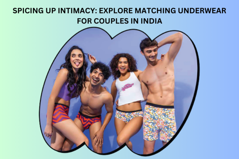 Spicing Up Intimacy: Explore Matching Underwear for Couples in India