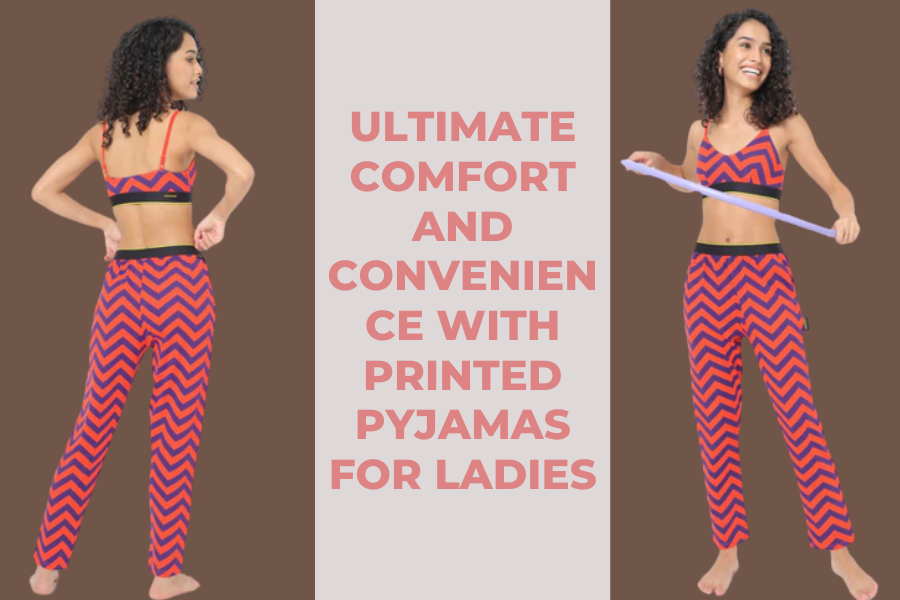 Ultimate comfort and convenience with printed pyjamas for ladies