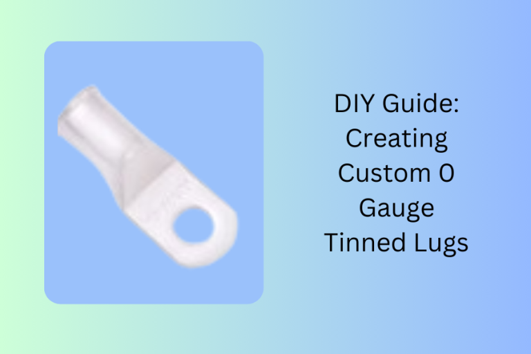 DIY Guide: Creating Custom 0 Gauge Tinned Lugs