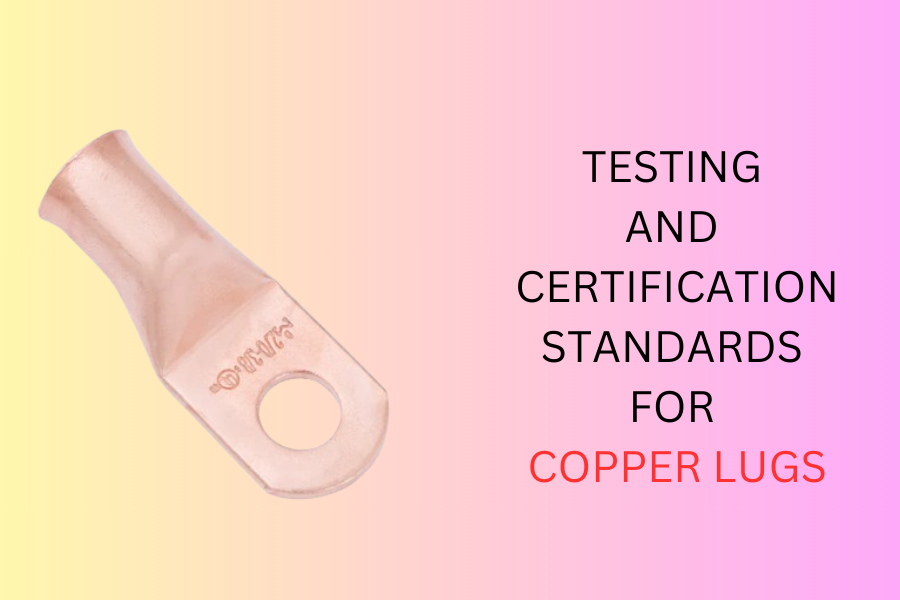 Testing and Certification Standards for Copper Lugs