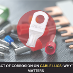The Impact of Corrosion on Cable Lugs: Why Tinning Matters
